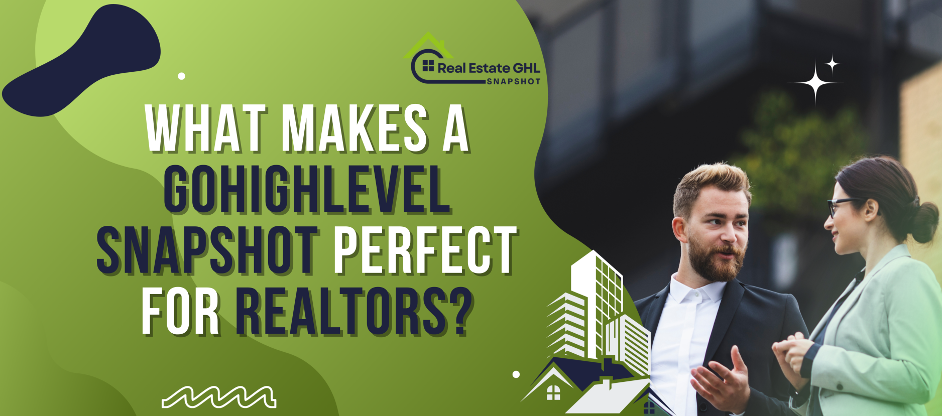 What Makes a GoHighLevel Snapshot Perfect for Realtors?