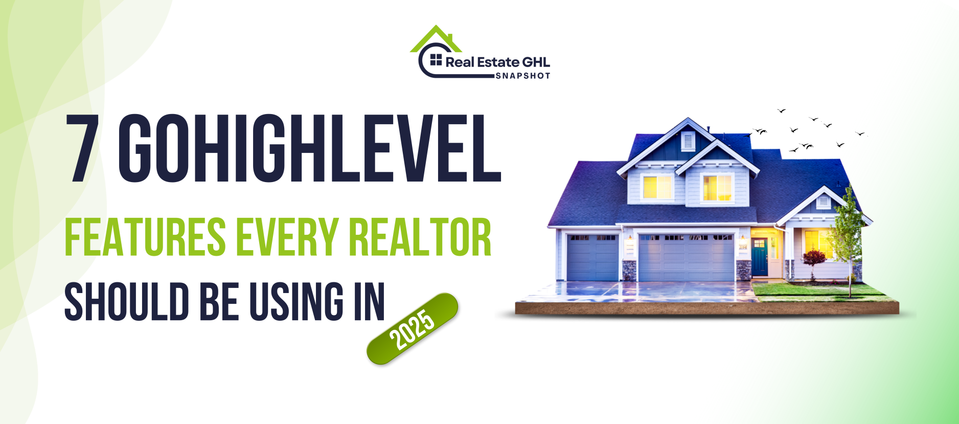 7 GoHighLevel Features Every Realtor Should Be Using in 2025